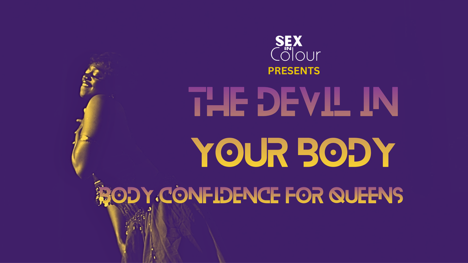 The Devil in Your Body: Body Confidence for Queens